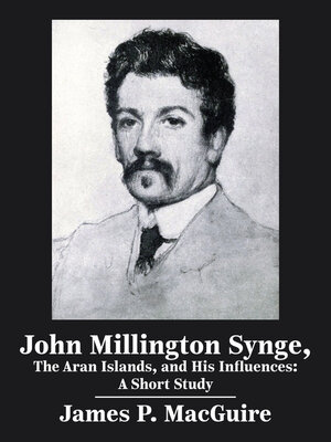 cover image of John Millington Synge, the Aran Islands, and His Influences